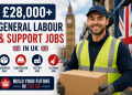 £28,000+ General Labour & Support Jobs in UK for Foreign Workers