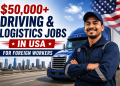 $50,000+ Driving & Logistics Jobs in USA for Foreign Workers