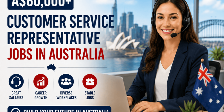 A$60,000+ Customer Service Representative Jobs in Australia for Foreign Workers