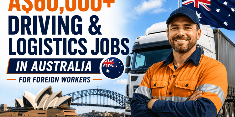 A$60,000+ Driving & Logistics Jobs in Australia for Foreign Workers