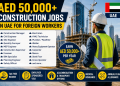 AED 50,000+ Construction Jobs in UAE for Foreign Workers