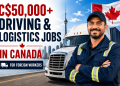 C$50,000+ Driving & Logistics Jobs in Canada for Foreign Workers