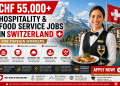 CHF 55,000+ Hospitality & Food Service Jobs in Switzerland for Foreign Workers