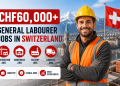 CHF60,000+ General Labourer Jobs in Switzerland for Foreign Workers