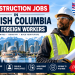 Construction Jobs in British Columbia for Foreign Workers: Salaries & Requirements