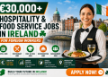 €30,000+ Hospitality & Food Service Jobs in Ireland for Foreign Workers