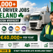 €40,000+ Truck Driver Jobs in Ireland for Foreign Workers