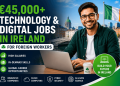 €45,000+ Technology & Digital Jobs in Ireland for Foreign Workers